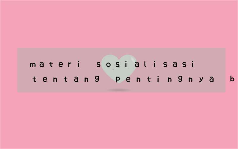 materi sosialisasi tentang pentingnya belajar bahasa inggris
